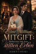 Cover-Bild zum Titel 'Eine Million Mitgift: Verheiratet mit dem stillen Erben' von 'Santi Suki'