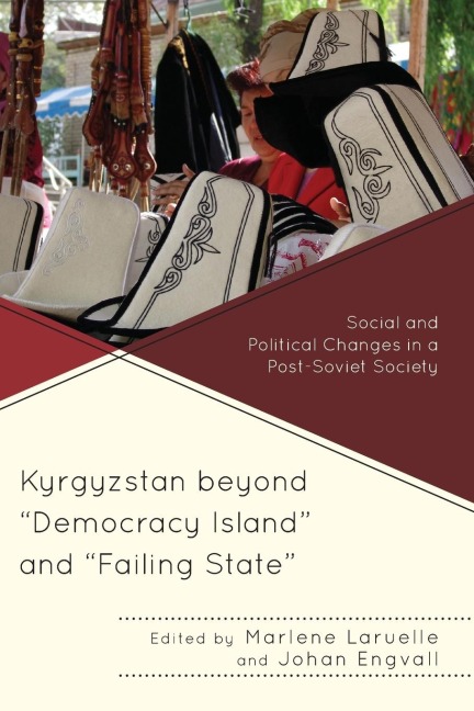 Kyrgyzstan beyond "Democracy Island" and "Failing State" - 