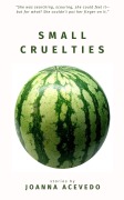 Cover-Bild zum Titel 'Small Cruelties' von 'Joanna Acevedo'