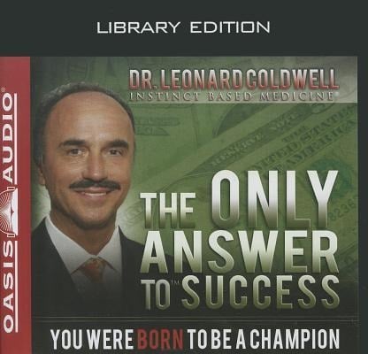 The Only Answer to Success (Library Edition): You Were Born to Be a Champion - Leonard Coldwell