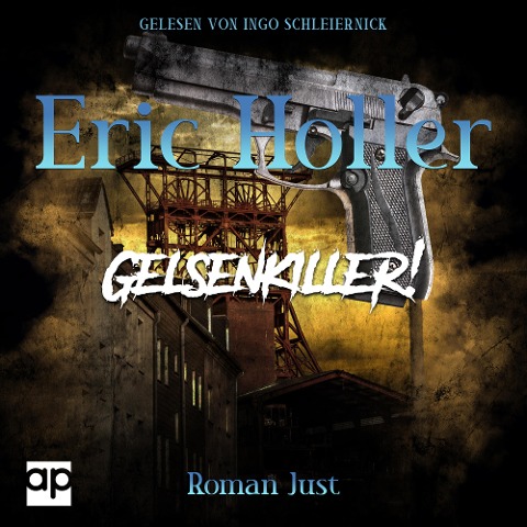 Eric Holler: Gelsenkiller! - Roman Just