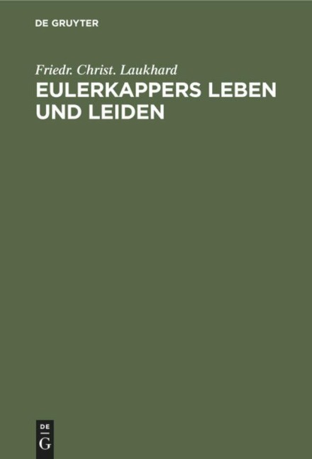 Eulerkappers Leben und Leiden - Friedr. Christ. Laukhard