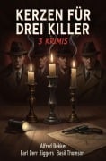 Cover-Bild zum Titel 'Kerzen für drei Killer: 3 Krimis' von 'Alfred Bekker, Earl Derr Biggers, Basil Thomson'