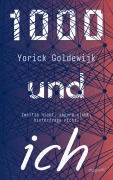 Cover-Bild zum Titel '1000 und ich. Zweifle nicht, zögere nicht, hinterfrage nicht.' von 'Yorick Goldewijk'