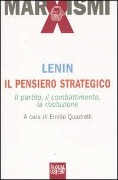 Il pensiero strategico. Il partito, il combattimento, la rivoluzione - Lenin