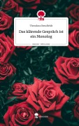 Cover-Bild zum Titel 'Das klärende Gespräch ist ein Monolog. Life is a Story - story.one' von 'Theodora Bendfeldt'