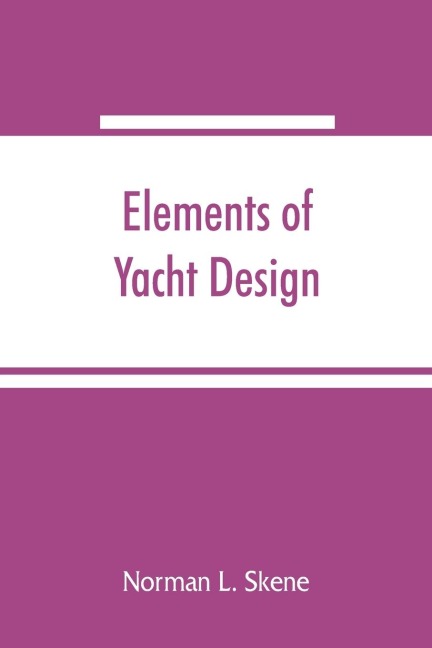 Elements of yacht design - Norman L. Skene