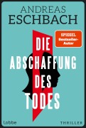 Die Abschaffung des Todes - Andreas Eschbach