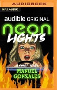 Neon Lights: A Short Story - Manuel Gonzales