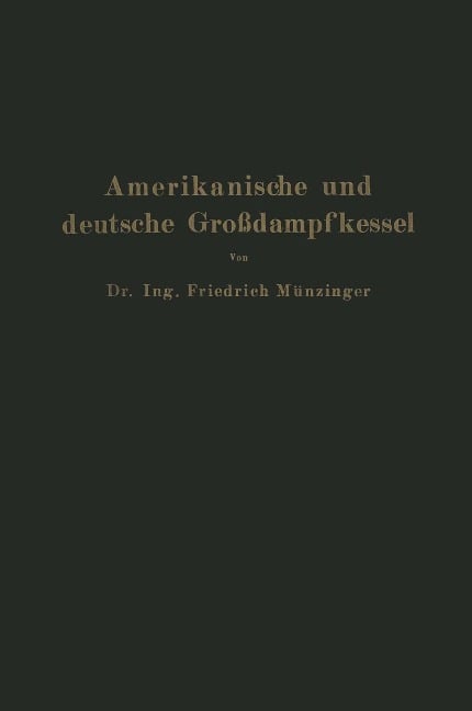 Amerikanische und deutsche Großdampfkessel - Friedrich Münzinger