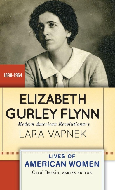 Elizabeth Gurley Flynn - Lara Vapnek