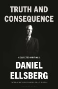 Cover-Bild zum Titel 'Truth and Consequence' von 'Daniel Ellsberg'
