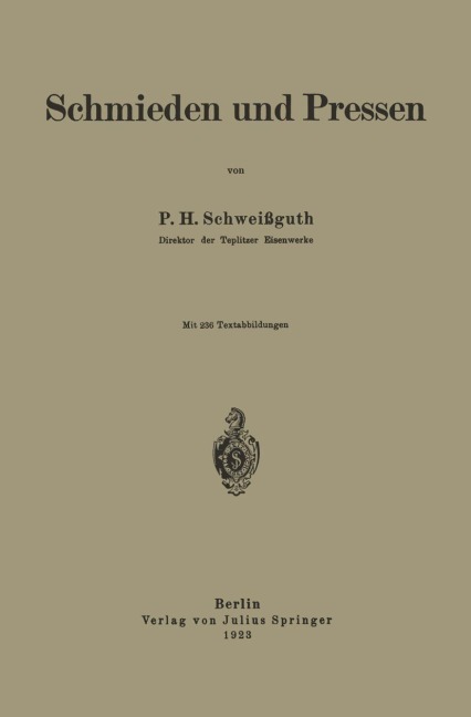 Schmieden und Pressen - P. H. Schweißguth