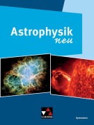 Cover-Bild zum Titel 'Astrophysik neu' von 'Andreas Kellerer, Ursula Kellerer, Kerstin Misof, Andreas Müller, Matthias Schwarzkopf'
