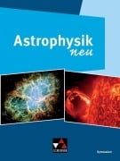 Cover-Bild zum Titel 'Astrophysik neu' von 'Andreas Kellerer, Wolfgang Vieser, Ursula Kellerer, Andreas Müller, Kerstin Misof'