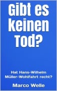 Gibt es keinen Tod? - Marco Welle