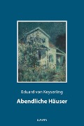 Cover-Bild zum Titel 'Abendliche Häuser' von 'Eduard Von Keyserling'