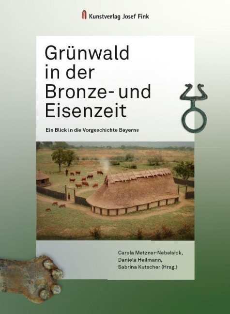 Grünwald in der Bronze- und Eisenzeit - Ein Blick in die Vorgeschichte Bayerns - 