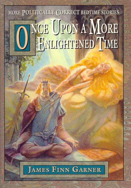 Once Upon A More Enlightened Time - James Finn Garner