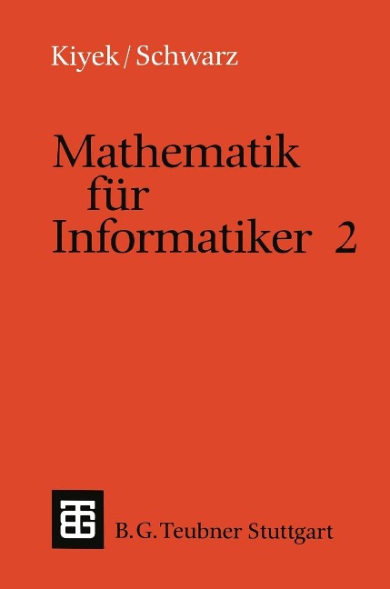 Mathematik für Informatiker 2 - Karl-Heinz Kiyek, Friedrich Schwarz