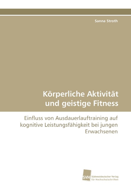 Körperliche Aktivität und geistige Fitness - Sanna Stroth