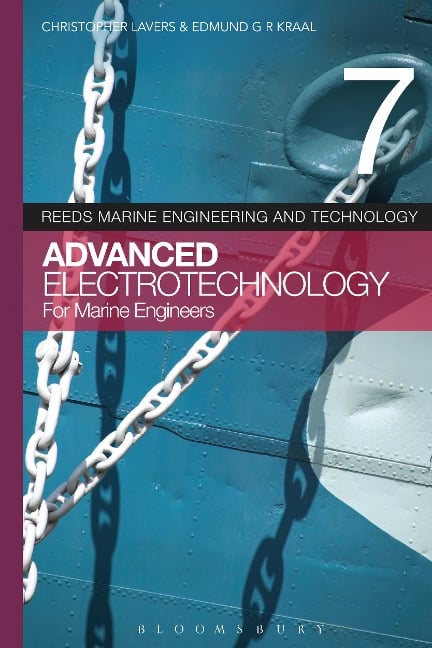 Reeds Vol 7: Advanced Electrotechnology for Marine Engineers - Christopher Lavers, Edmund G. R. Kraal