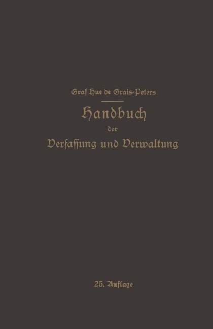 Handbuch der Verfassung und Verwaltung in Preußen und dem Deutschen Reiche - Hue De Grais