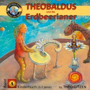 Cover-Bild zum Titel 'Theobaldus rettet die Welt - Kinderbuch' von 'Theo Gitzen'