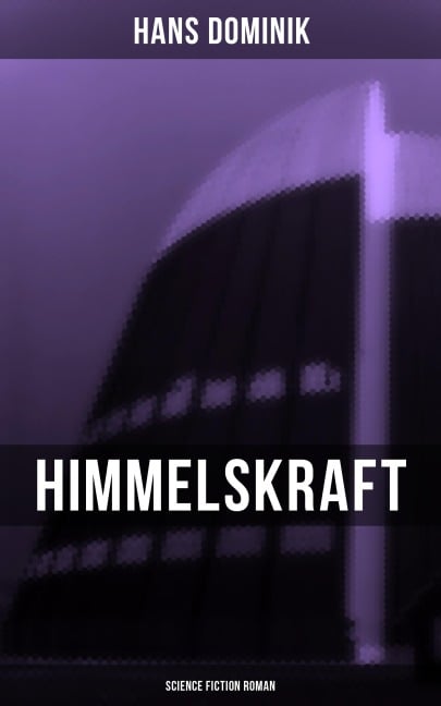 Himmelskraft - Science Fiction Roman - Hans Dominik