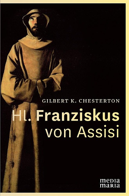 Hl. Franziskus von Assisi - Gilbert Keith Chesterton