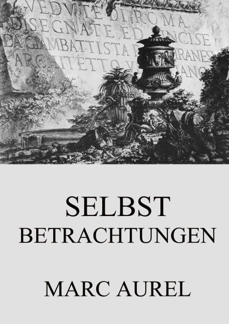 Selbstbetrachtungen - Marc Aurel