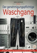 Cover-Bild zum Titel 'Der genehmigungspflichtige Waschgang (Ein V.F.E.G.-Buch)' von 'Markus Brüchler'