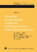 Cover-Bild zum Titel 'Zwischen monarchischer Autokratie und bürgerlichem Emanzipationsstreben' von 'Rolf Straubel'