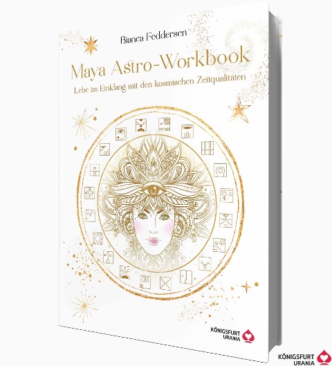 Maya-Astro-Workbook - Lebe im Einklang mit den kosmischen Zeitqualitäten - Bianca Feddersen