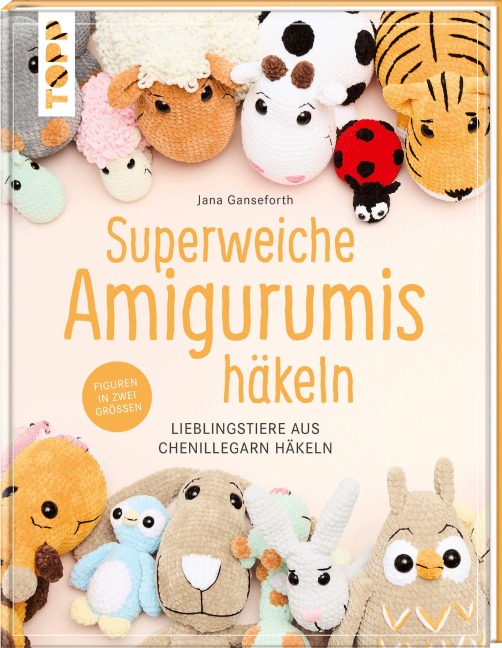 Superweiche Amigurumis häkeln - Jana Ganseforth