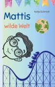 Cover-Bild zum Titel 'Mattis wilde Welt' von 'Katja Schmidt'