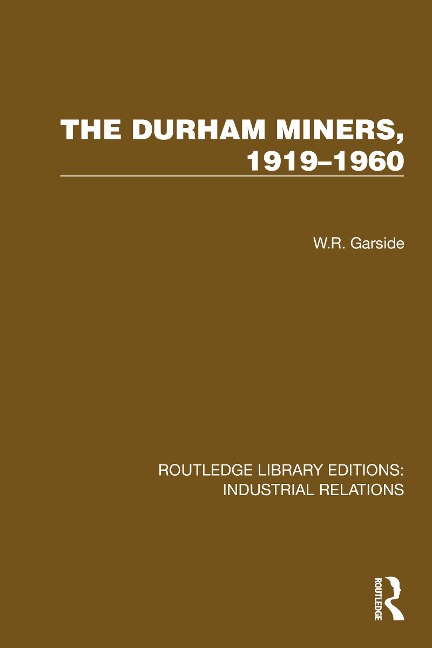 The Durham Miners, 1919-1960 - W. R. Garside