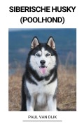Cover-Bild zum Titel 'Siberische Husky (Poolhond)' von 'Paul van Dijk'