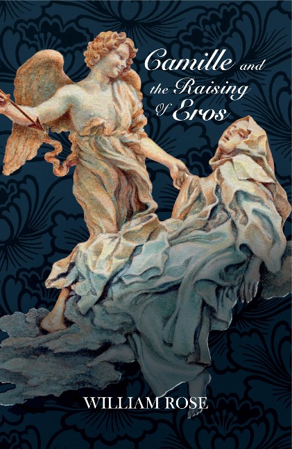 Camille and the Raising of Eros - William Rose