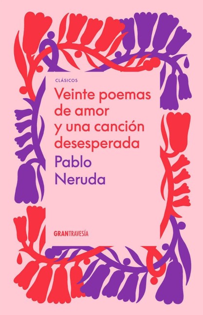 Veinte Poemas de Amor Y Una Canción Desesperada - Pablo Neruda
