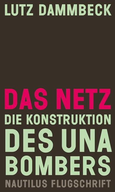 Das Netz - Die Konstruktion des Unabombers - Lutz Dammbeck