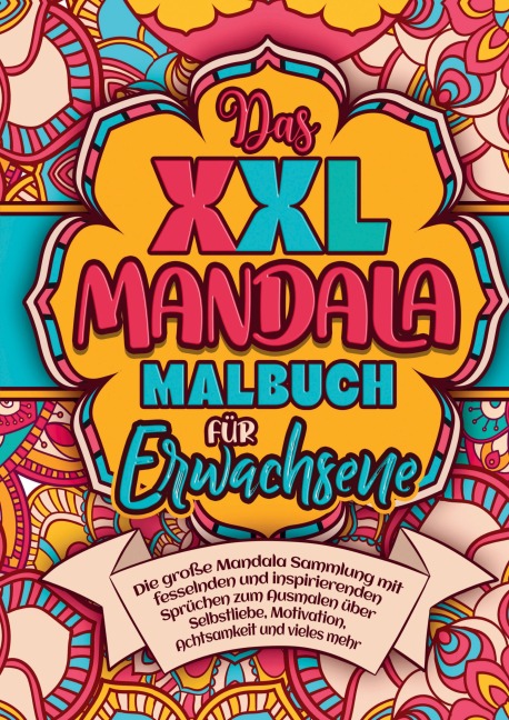 Das XXL Mandala Malbuch für Erwachsene - die große Mandala Sammlung mit fesselnden und inspirierenden Sprüchen - Inspirations Lounge