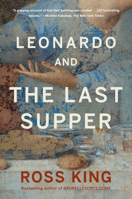 Leonardo and the Last Supper - Ross King