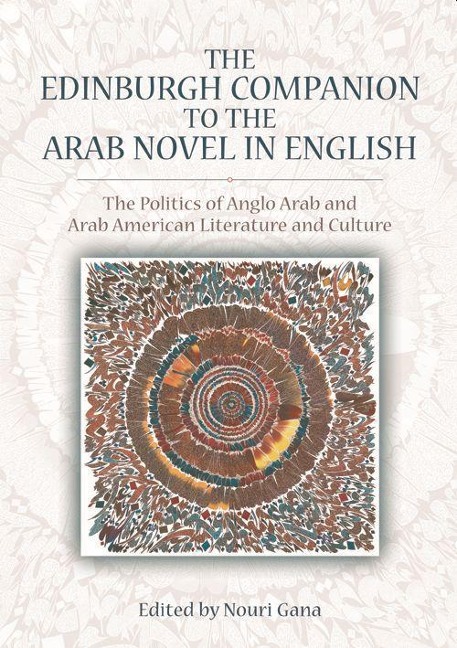 The Edinburgh Companion to the Arab Novel in English - 