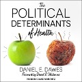 The Political Determinants of Health Lib/E - Daniel E. Dawes