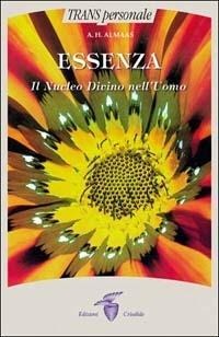 Essenza. Il nucleo divino nell'uomo - A. H. Almaas