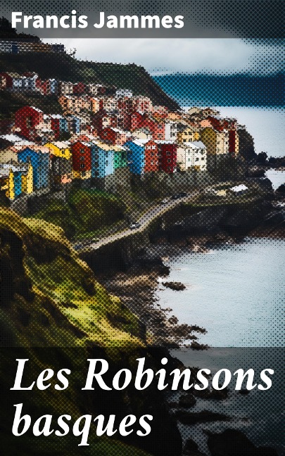 Les Robinsons basques - Francis Jammes