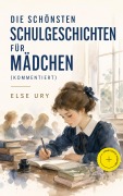 Cover-Bild zum Titel 'Die schönsten Schulgeschichten für Mädchen (Kommentiert)' von 'Else Ury'