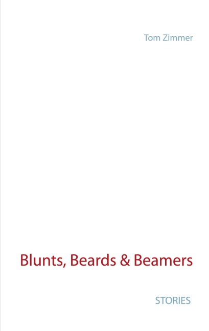 Blunts, Beards & Beamers - Tom Zimmer