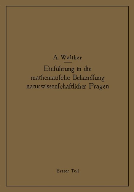 Einführung in die mathematische Behandlung naturwissenschaftlicher Fragen - Alwin Walther